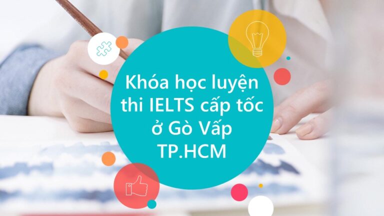 Khóa học luyện thi IELTS cấp tốc ở Gò Vấp TP.HCM