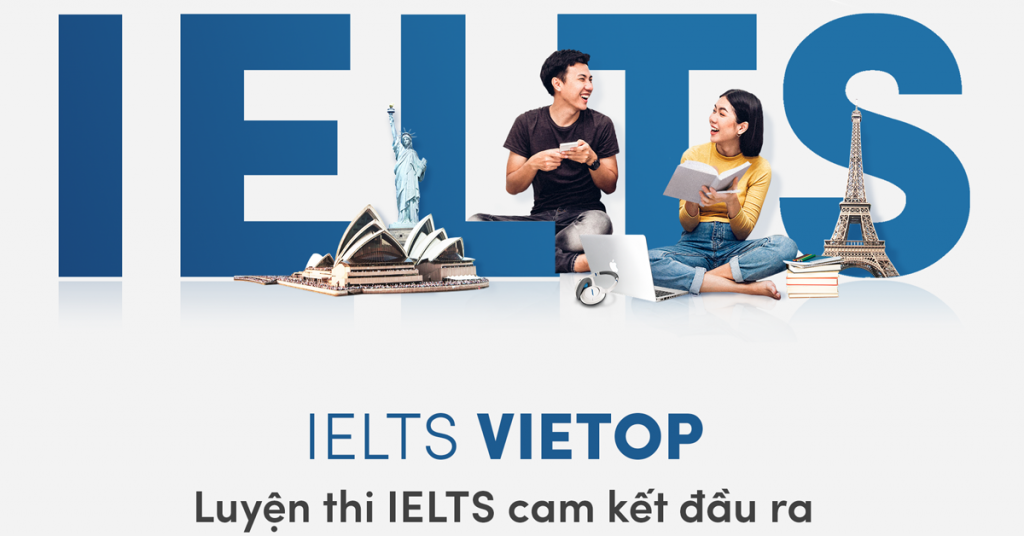 Trung tâm luyện IELTS Vietop cam kết chuẩn đầu ra