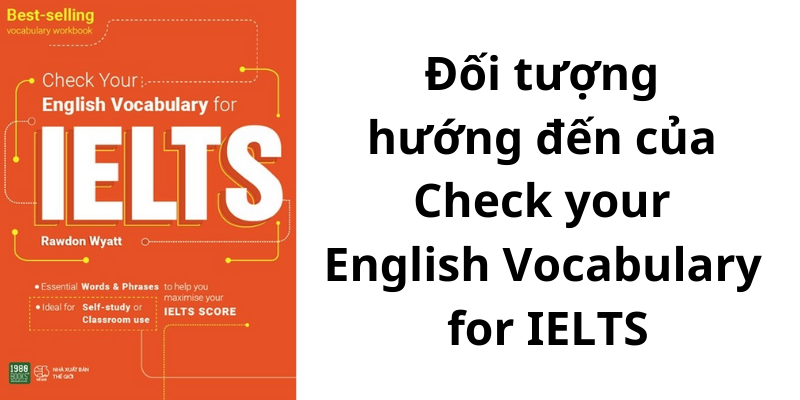 Đối tượng hướng đến của Check your English Vocabulary for IELTS