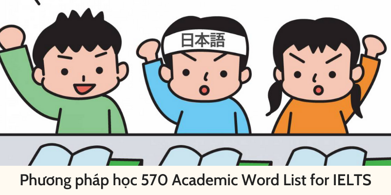Phương pháp học 570 Academic Word List for IELTS
