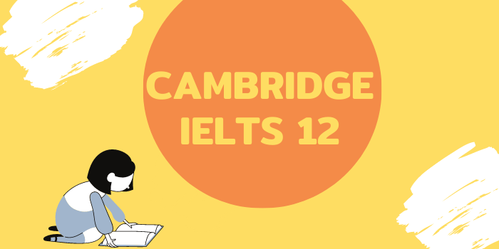Tải Cambridge IELTS 12 Full miễn phí