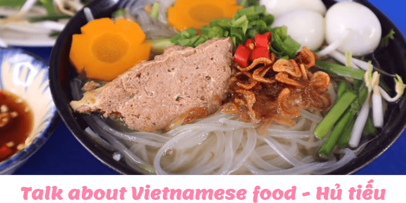 Talk about Vietnamese food - Hủ tiếu