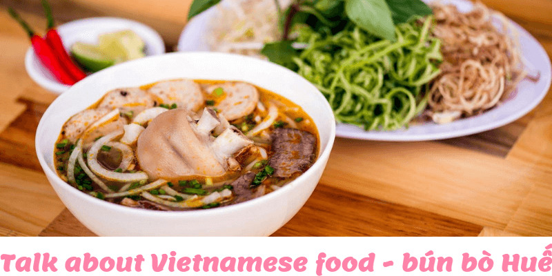 Talk about Vietnamese food - bún bò Huế