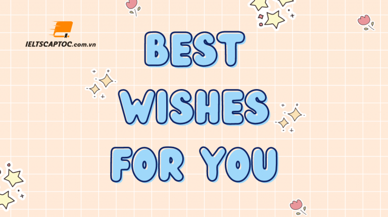 Cách dùng và ý nghĩa sâu xa của lời chúc Best Wishes For You