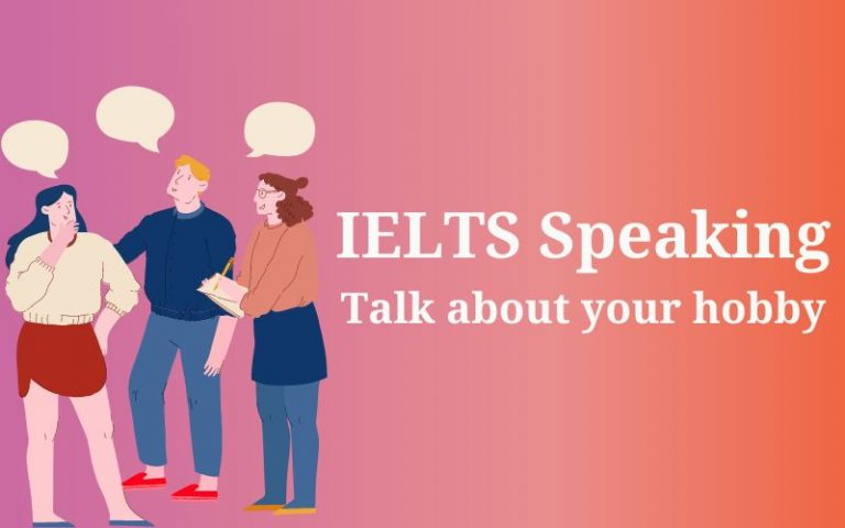 Talk about your hobby – IELTS Speaking