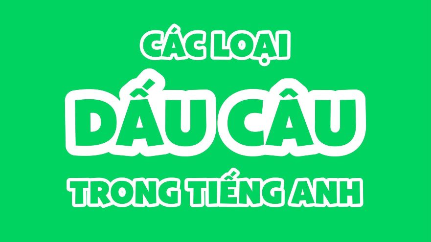 Cách đọc Và Sử Dụng Dấu Câu Quan Trọng Trong Tiếng Anh Mà Bạn Cần Biết - IELTS Cấp Tốc