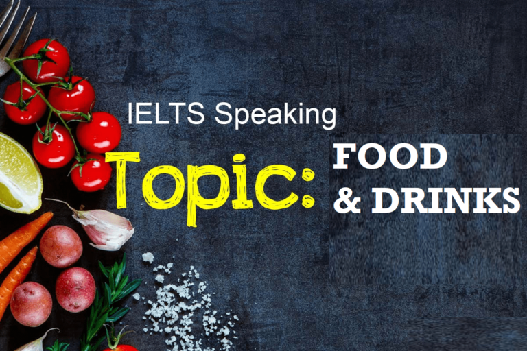 IELTS Speaking theo chủ đề Foods and Drinks