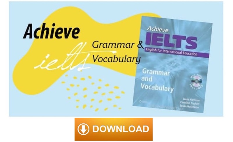 Download Achieve IELTS – Grammar and Vocabulary PDF miễn phí