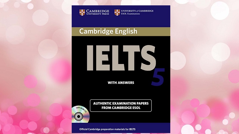 Download Cambridge IELTS 5 miễn phí trọn bộ PDF kèm Audio