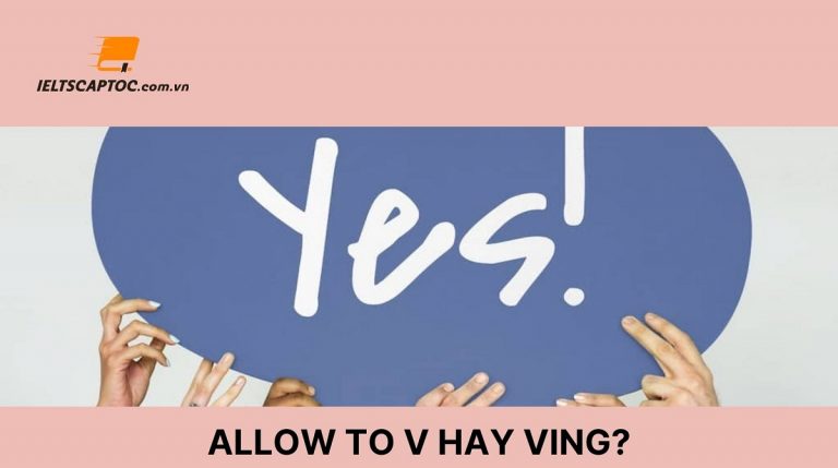 Nên dùng Allow to V hay Ving? Cấu trúc và cách dùng chi tiết