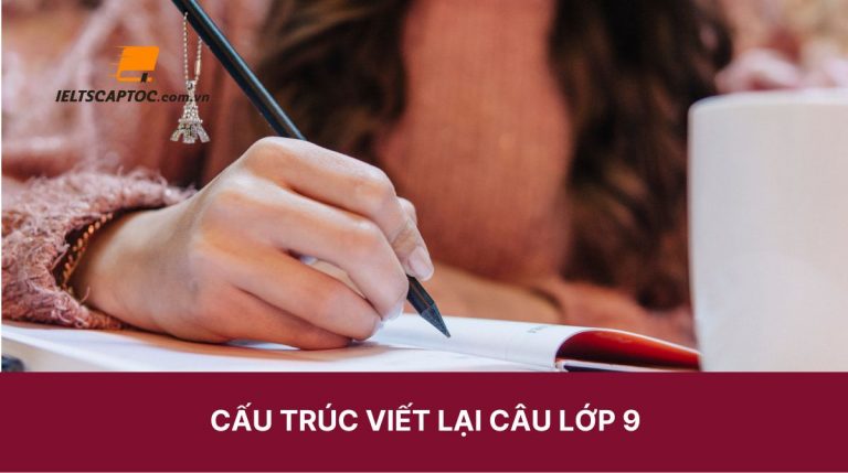 Cấu trúc viết lại câu lớp 9