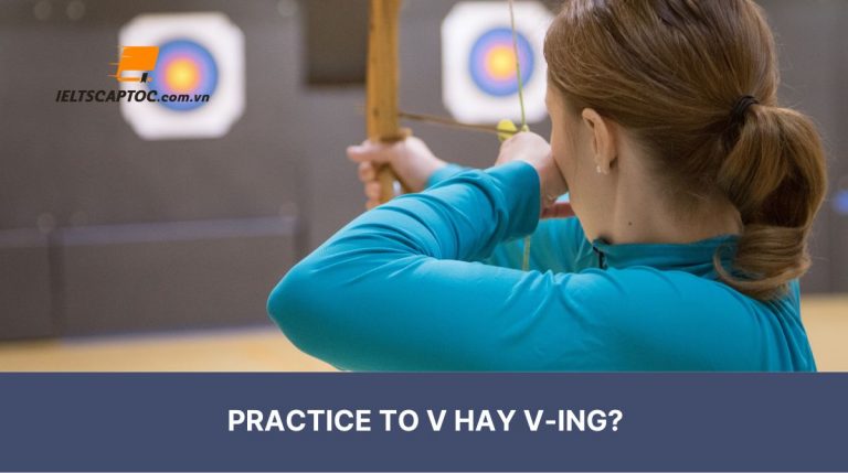 Practice to V hay Ving?
