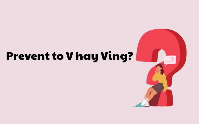 Prevent to V hay Ving?