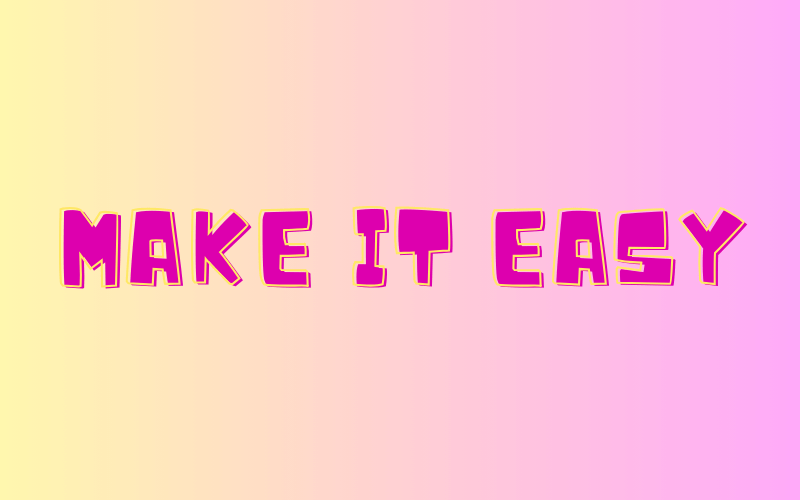 Make it easy là gì?