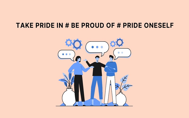 Phân biệt Take pride in với Be proud of và Pride oneself