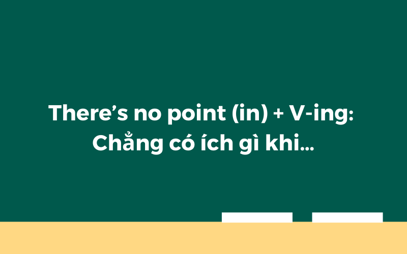 Cấu trúc There’s no point in