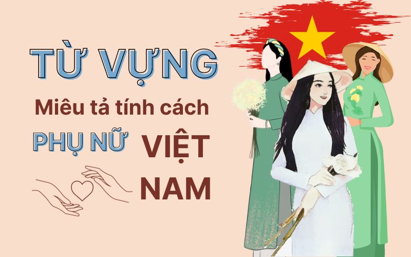 Từ vựng miêu tả tính cách của phụ nữ Việt Nam