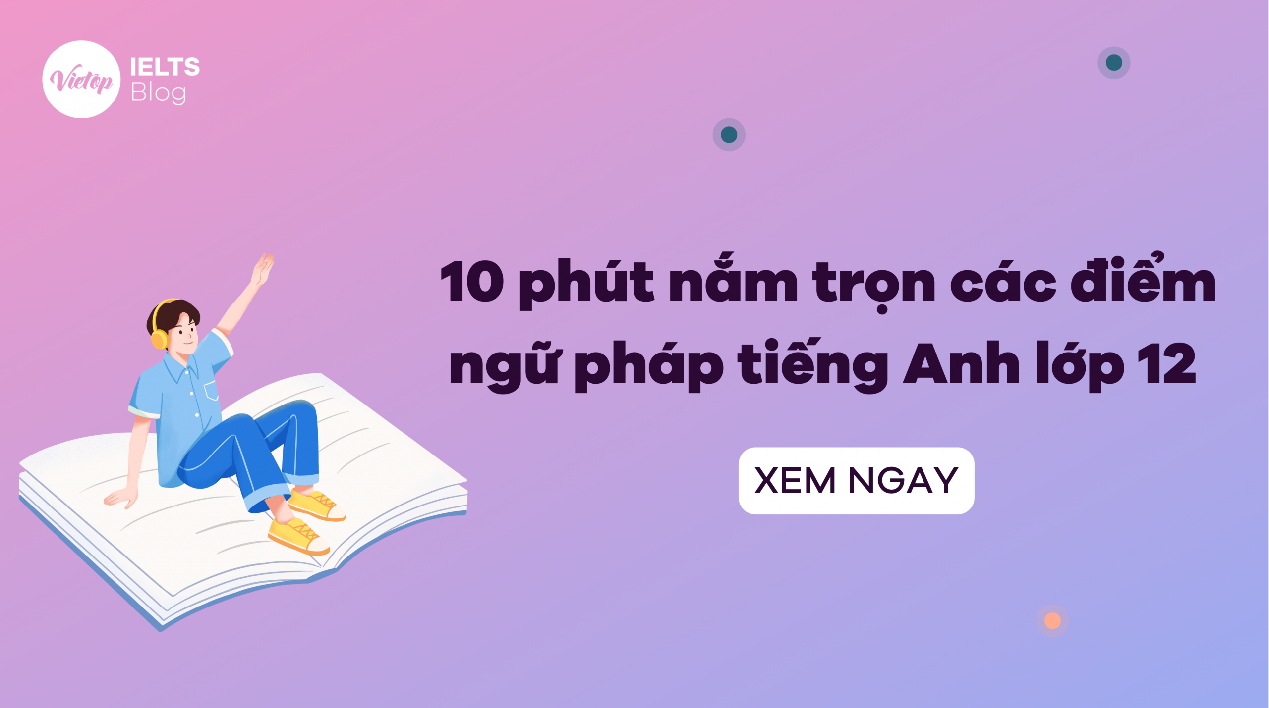 Trang chủ 21 Ngữ pháp tiếng Anh lớp 12