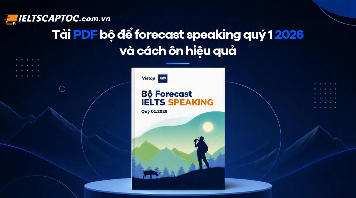 Trang chủ 23 Tải PDF bộ để forecast speaking quý 1 2026 và cách ôn hiệu quả