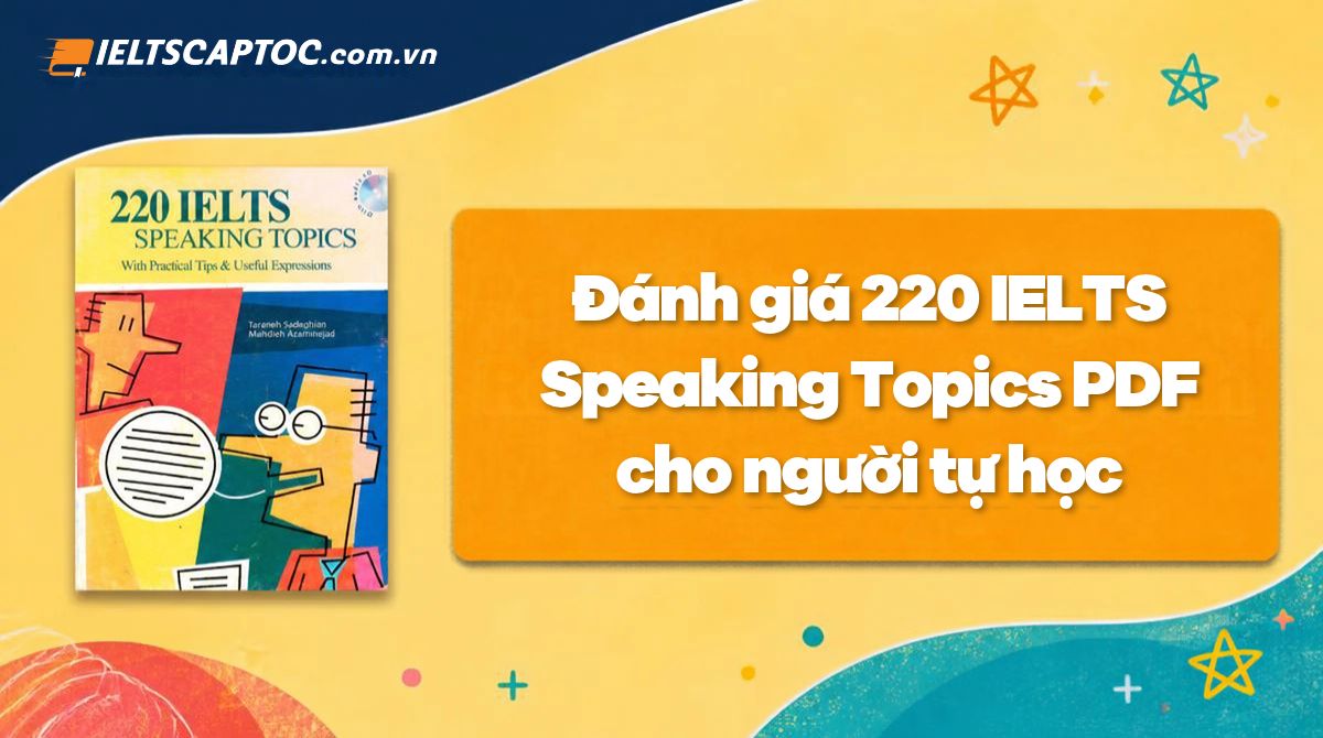Trang chủ 20 Đánh giá 220 IELTS Speaking Topics PDF cho người tự học