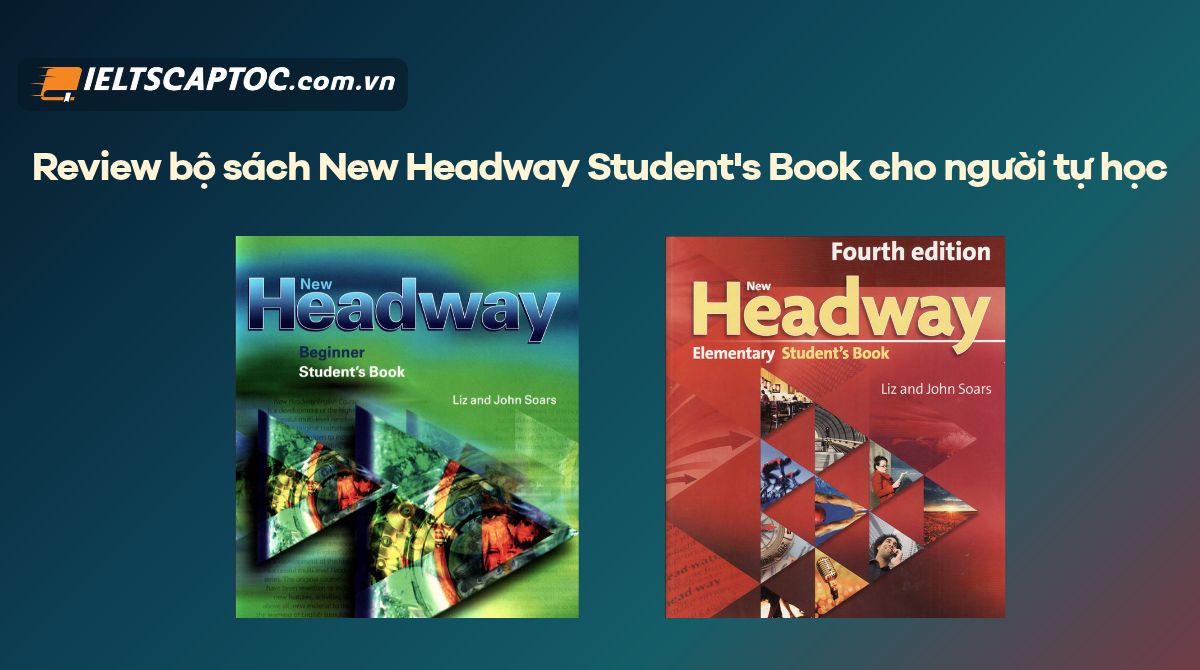 Trang chủ 20 Review bộ sách New Headway Student's Book cho người tự học