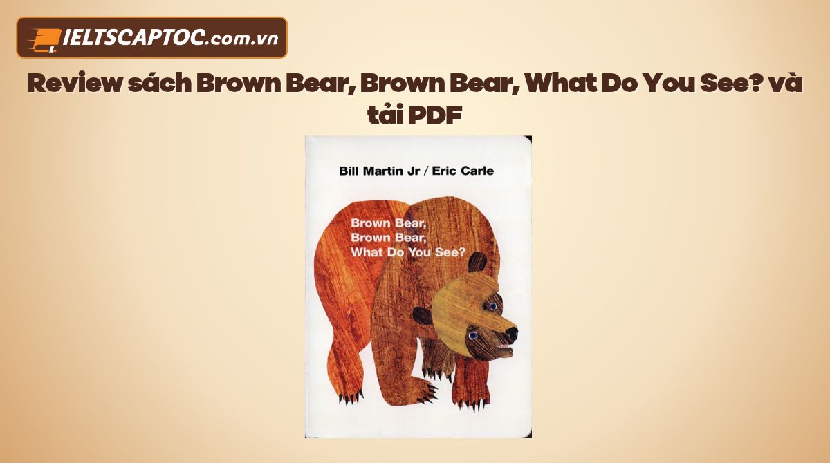 Trang chủ 20 Review sách Brown Bear, Brown Bear, What Do You See? và tải PDF
