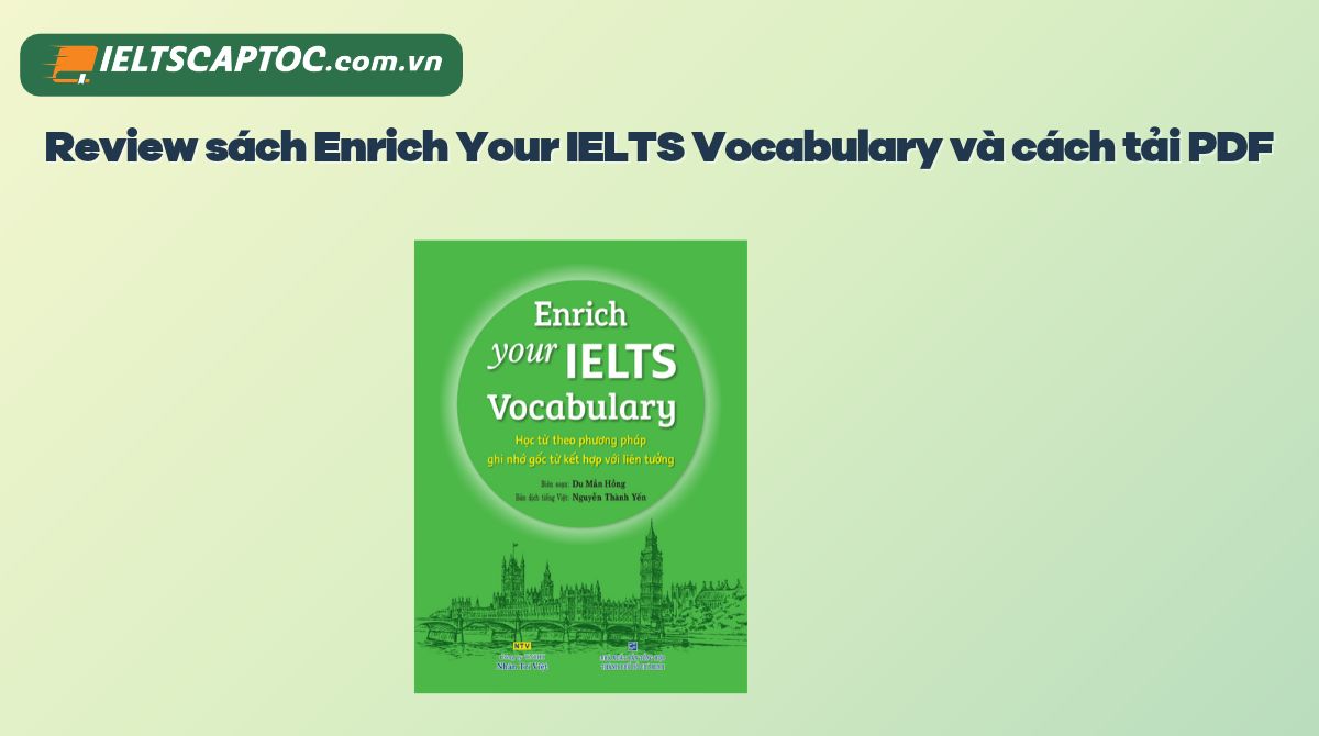 Trang chủ 20 Review sách Enrich Your IELTS Vocabulary và cách tải PDF