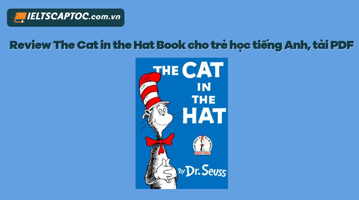 Trang chủ 20 Review The Cat in the Hat Book cho trẻ học tiếng Anh, tải PDF